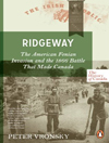 Ridgeway: The American Fenian Invasion and the 1866 Battle That Made Canada by Peter Vronsky
